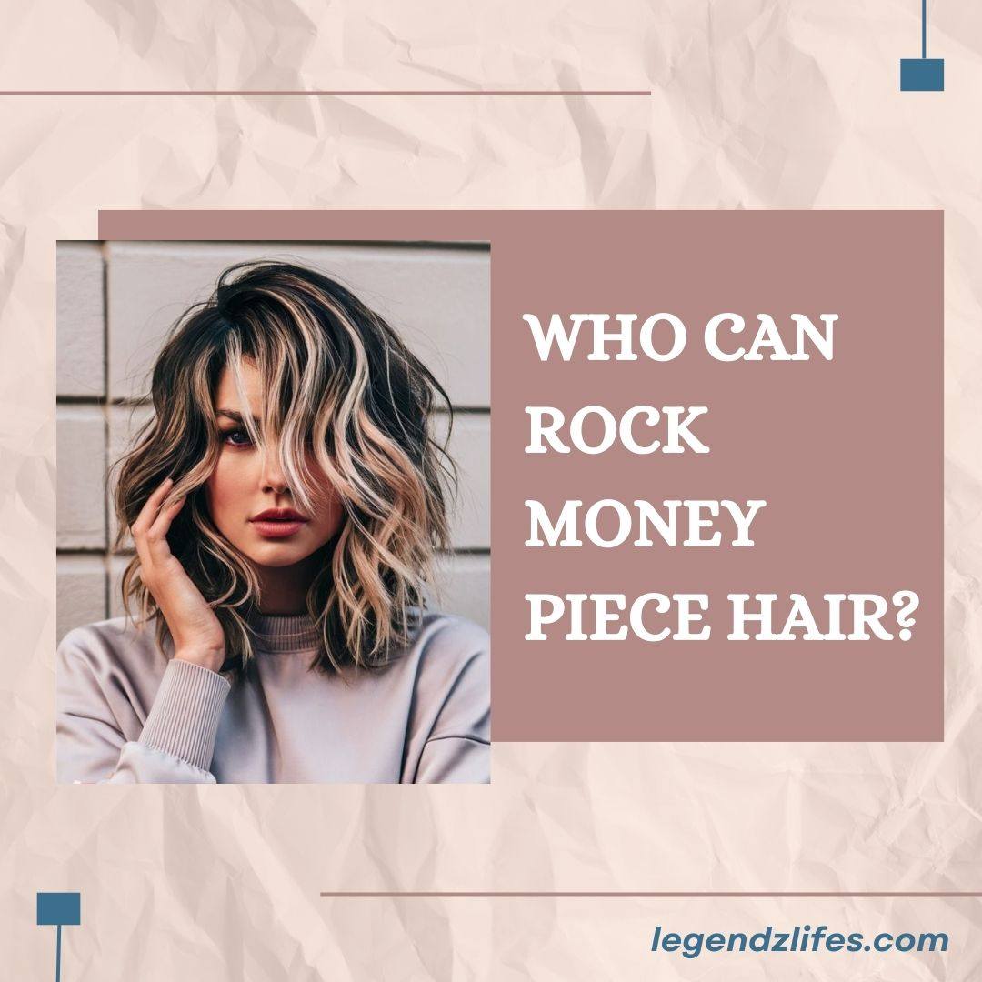 Who Can Rock Money Piece Hair?
