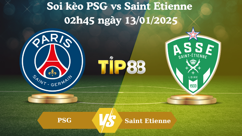 Soi kèo PSG vs Saint Etienne 02h45 ngày 13/01/2025