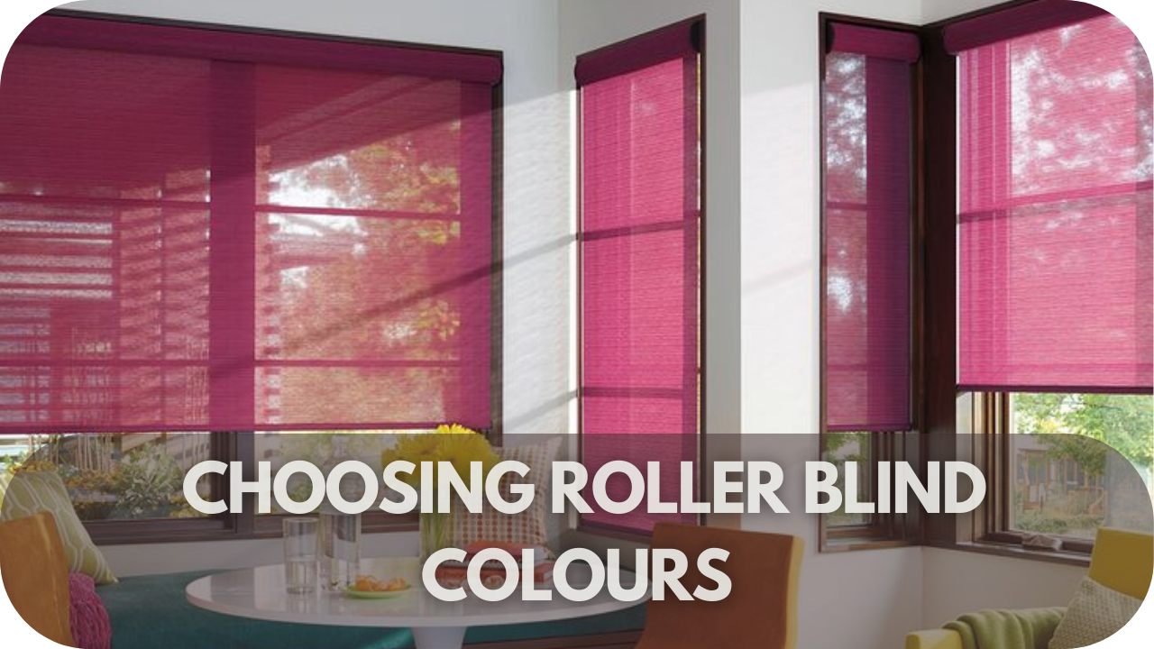 Factors to Consider When Choosing Roller Blind Colours