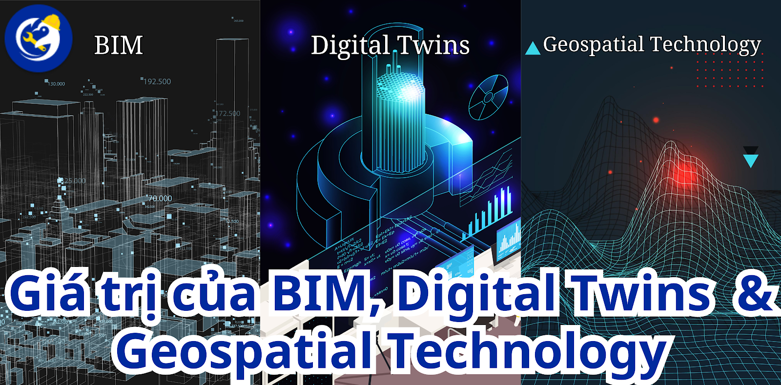 Giá trị của BIM, Digital Twins và Geospatial Technology Bộ ba trong Vòng đời Vận hành Toàn diện của Tòa nhà và Cơ sở hạ tầng.png