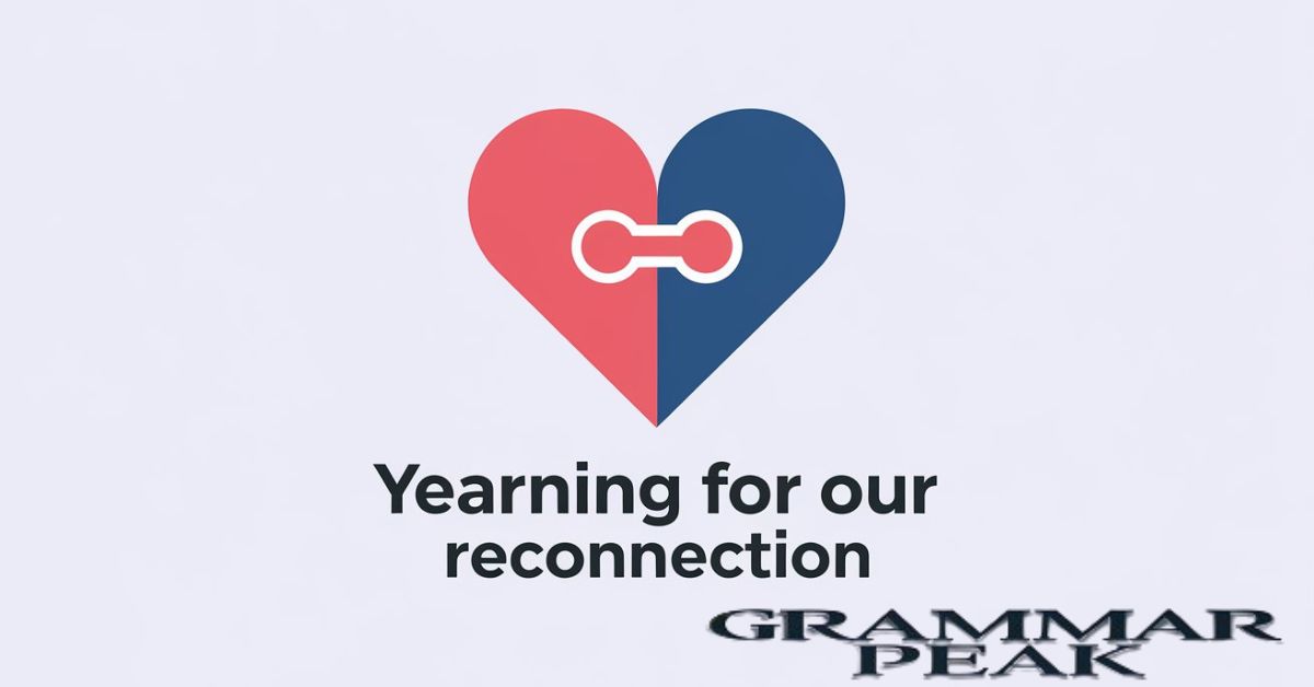 Yearning for Our Reconnection