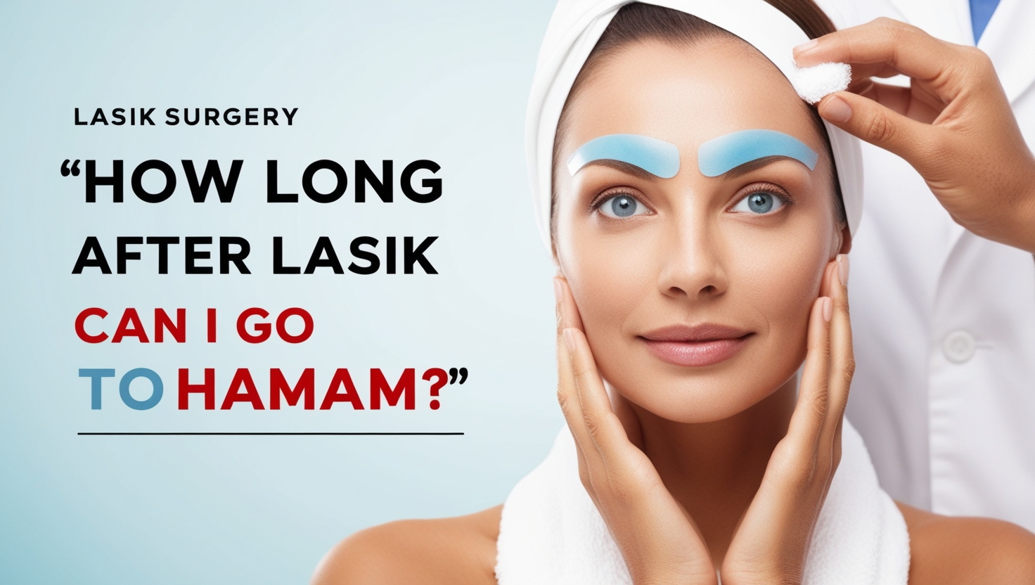 how long after lasik can i go to hamam
