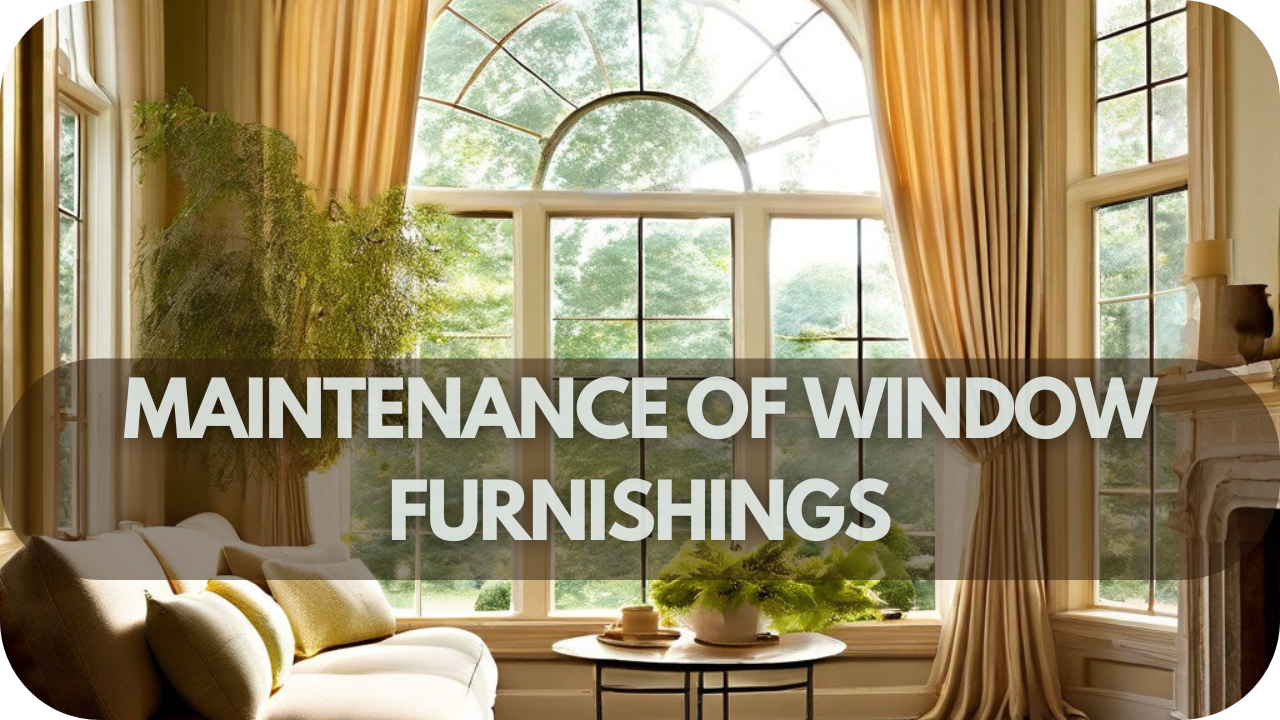 Maintenance of Window Furnishings