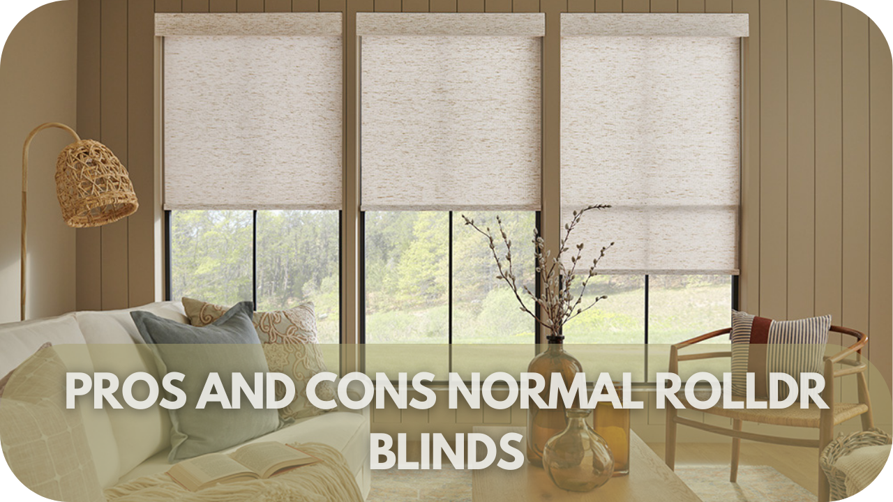 Weigh the pros and cons of normal roller blinds to see if they're the right choice for you.