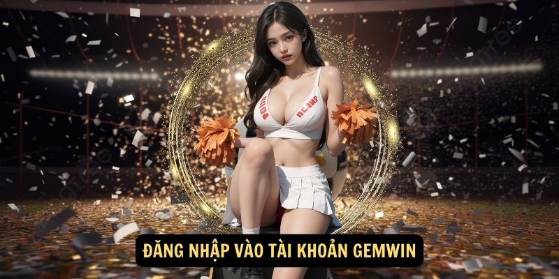 Đăng nhập vào tài khoản Gemwin