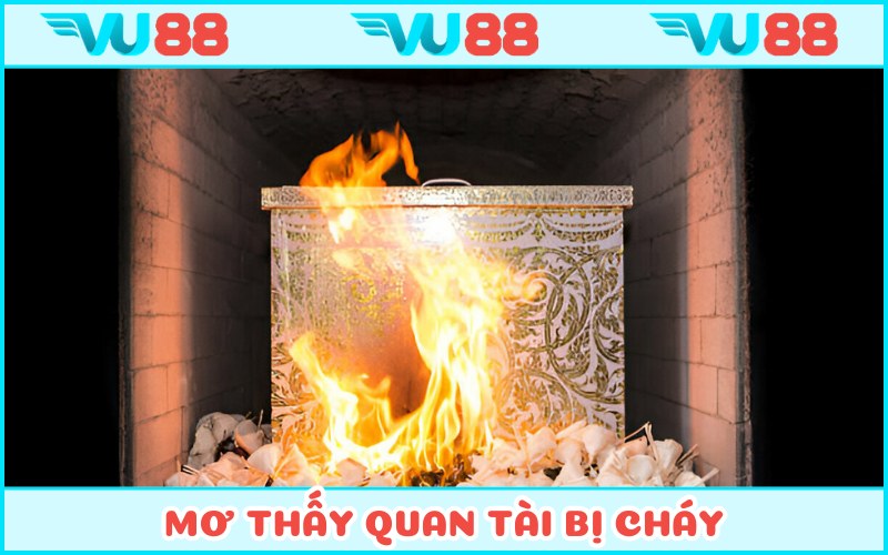 Chiêm bao hòm bị bốc cháy lớn