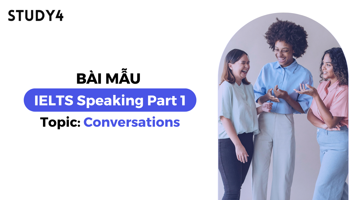 Bài mẫu IELTS Speaking Part 1 - Topic: Conversations