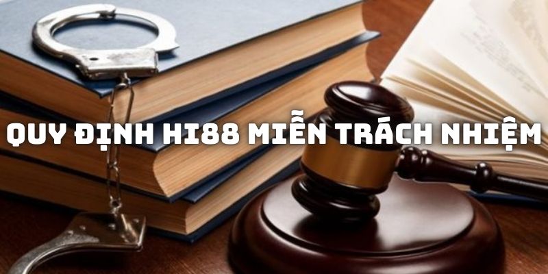 Quy định cụ thể tại Hi88 miễn trách nhiệm 