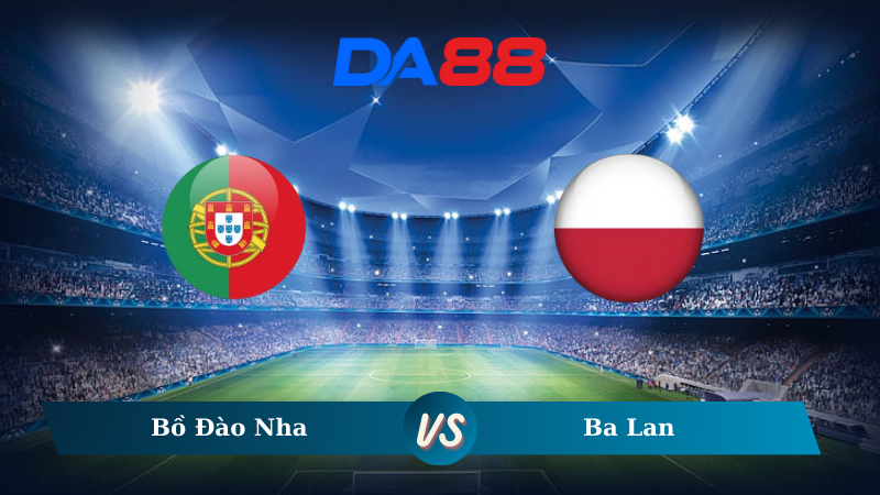 Soi kèo Bồ Đào Nha vs Ba Lan 02h45 ngày 16/11/2024