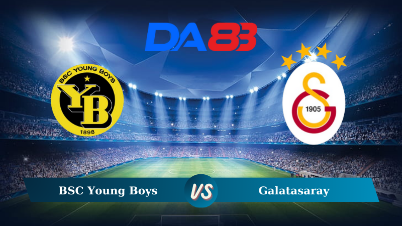 Soi kèo BSC Young Boys vs Galatasaray 02h00 ngày 22/08/2024