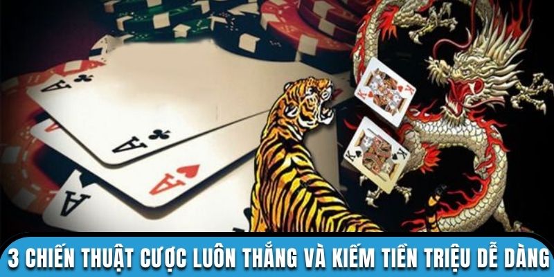 3 chiến thuật cược luôn thắng và kiếm tiền triệu dễ dàng