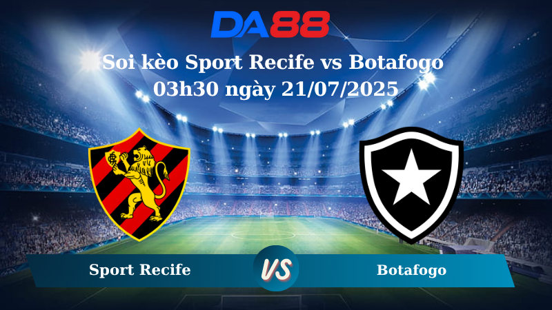 Soi kèo Sport Recife vs Botafogo 03h30 ngày 21/07/2025