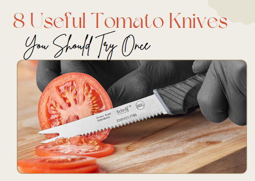 8 Useful Tomato Knives You Should Try Once