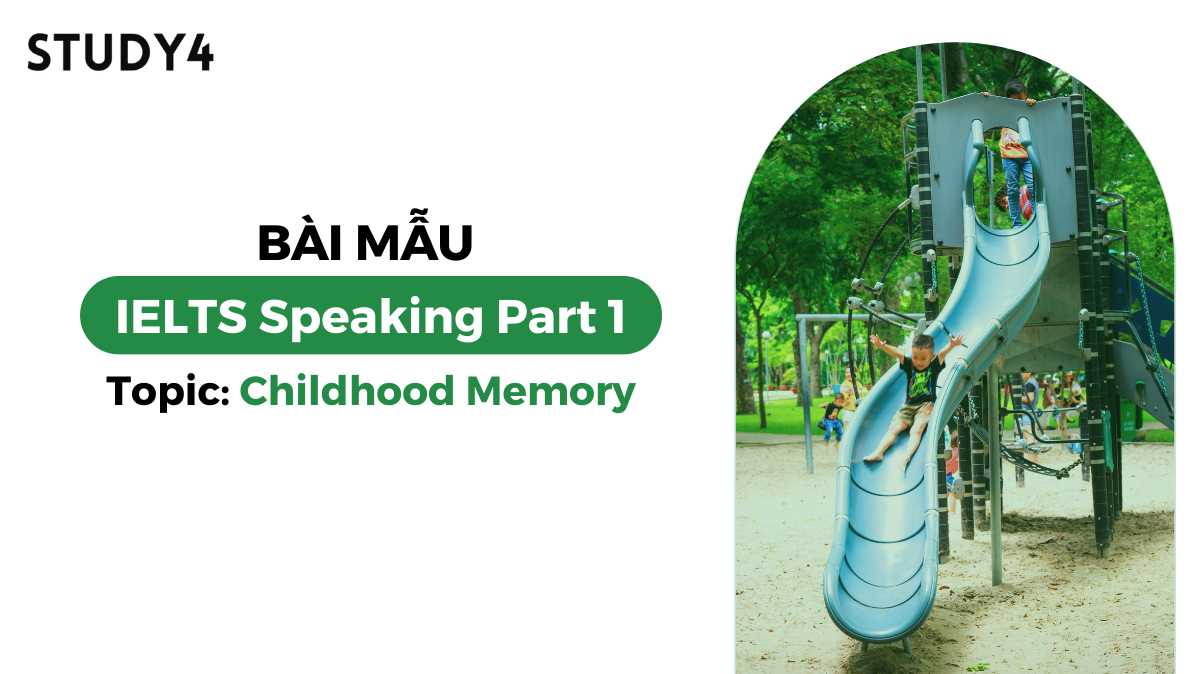 Bài mẫu IELTS Speaking Part 1 - Topic: Childhood memory