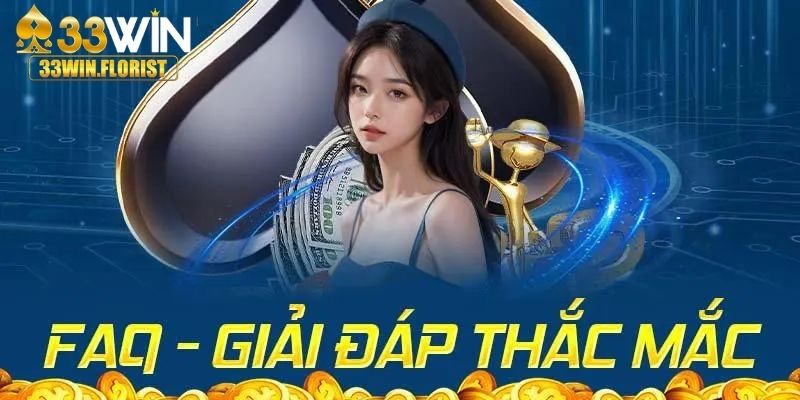 Các câu hỏi thường gặp 33WIN khác đang được bet thủ quan tâm