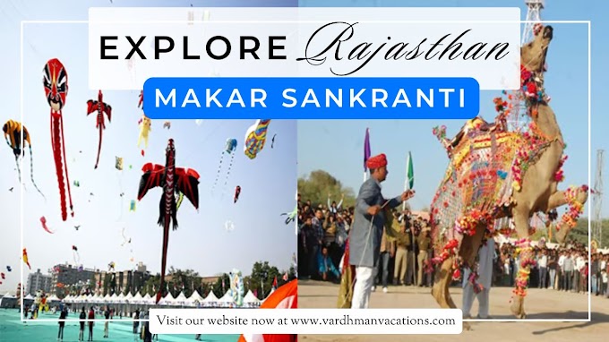 Rajasthan Tour Packages: Celebrate Makar Sankranti in Royal Style