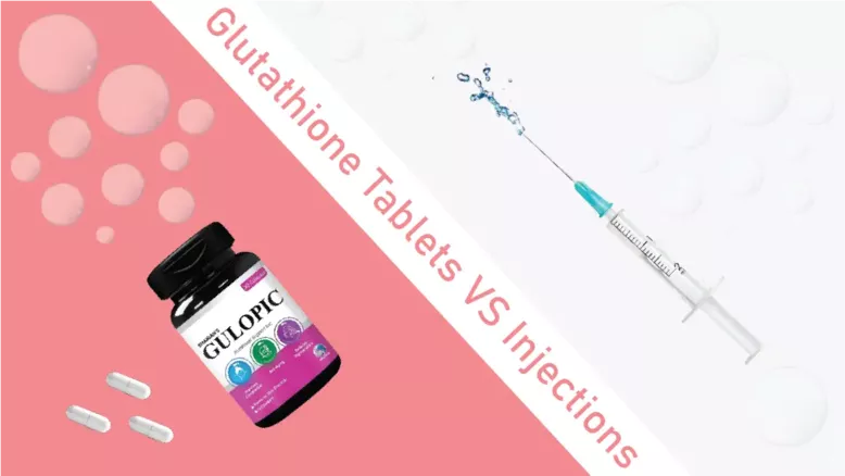 Which is best option: Glutathione tablets or injections