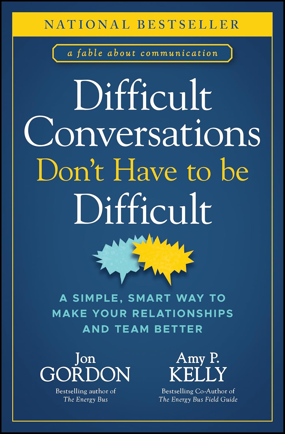 Front cover of the book Difficult Conversations Don’t Have to Be Difficult: A Simple, Smart Way to Make Your Relationships and Team Better.