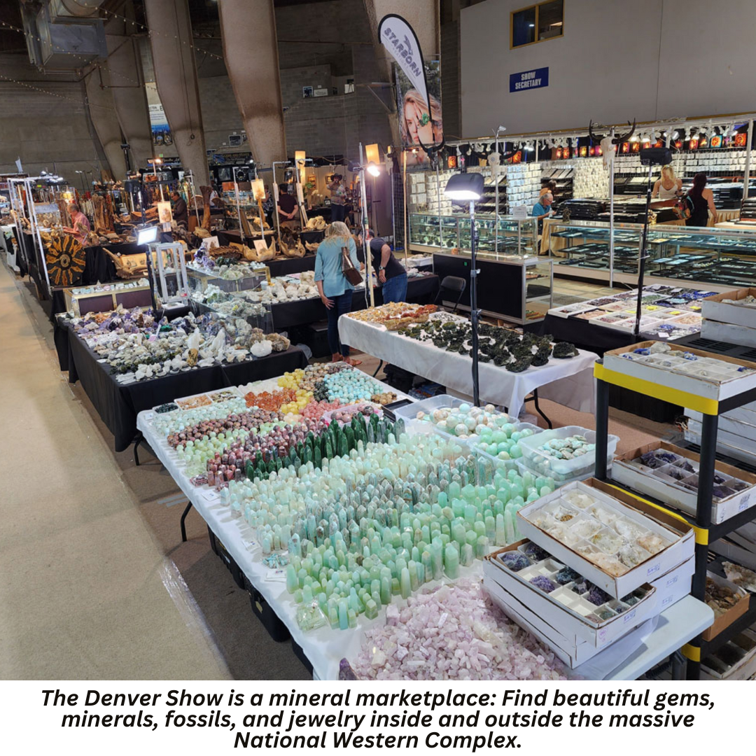 The Denver Show is a mineral marketplace: Find beautiful gems, minerals, fossils, and jewelry inside and outside the massive National Western Complex.