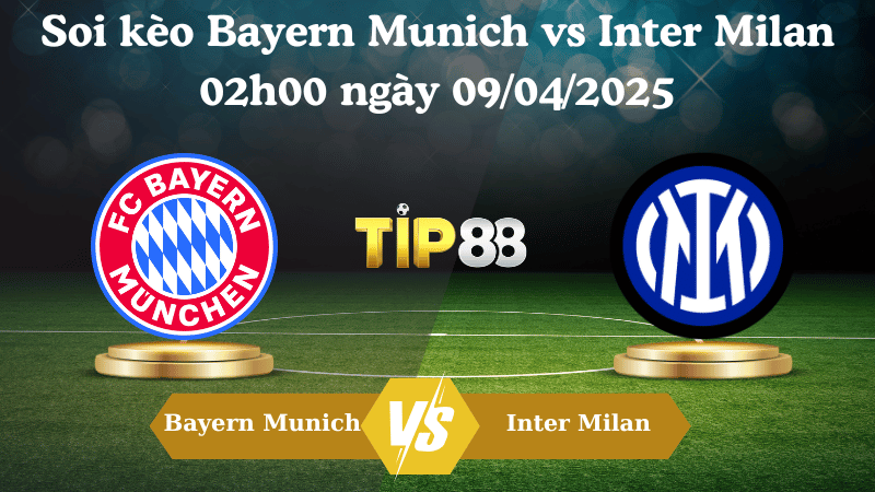 Nhận định soi kèo Bayern Munich vs Inter Milan 02h00 ngày 09/04/2025