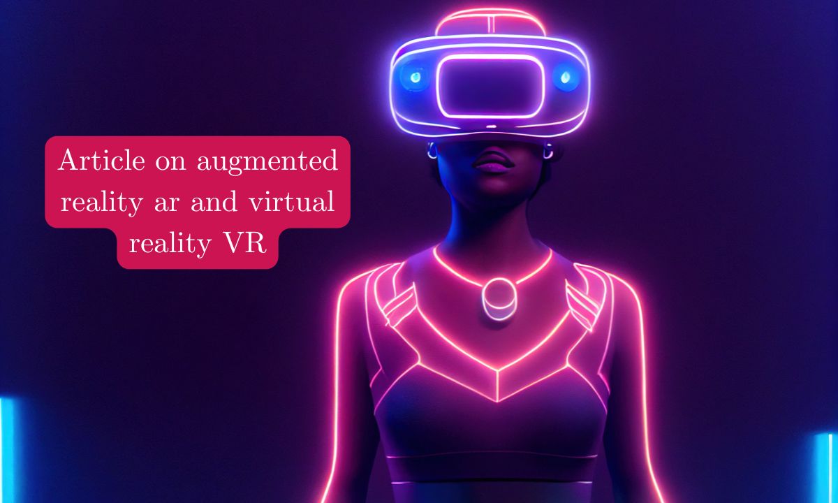 Unlocking the World of Augmented Reality (AR) and Virtual Reality (VR)