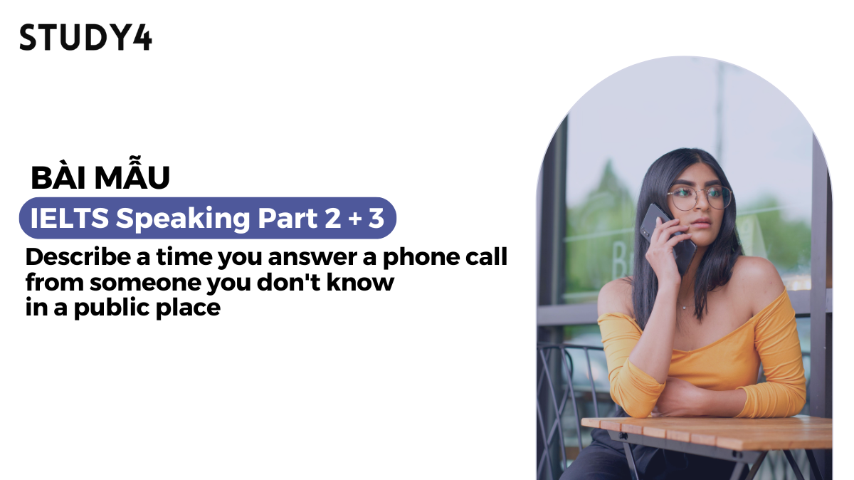 Describe a time you answer a phone call from someone you don't know in a public place - Bài mẫu IELTS Speaking