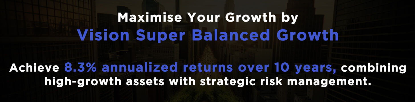 Maximise Your Growth by Vision Super Balanced Growth