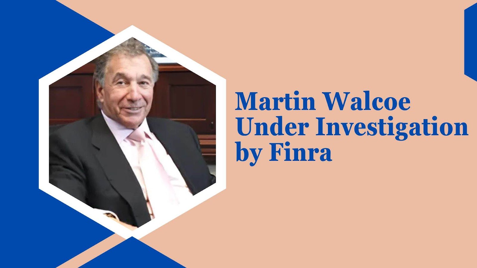 Martin Walcoe Under Investigation by Finra