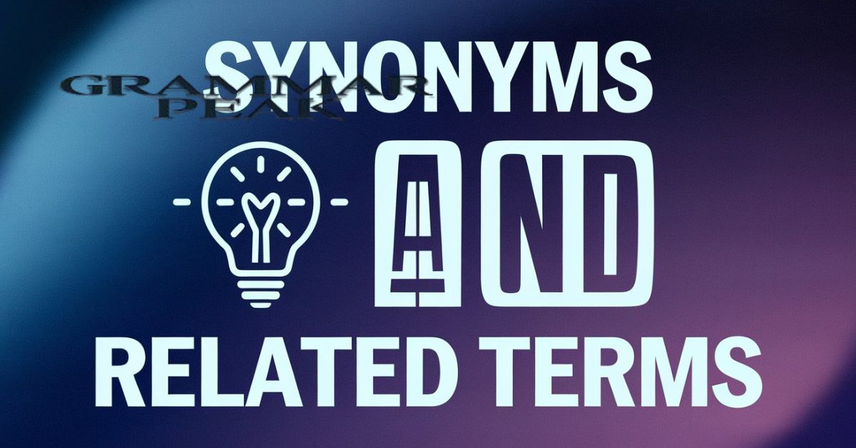 Synonyms and Related Terms