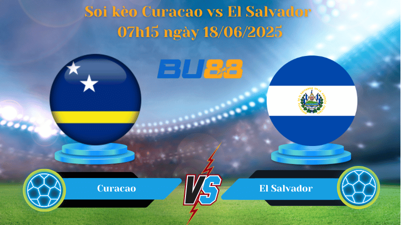 Soi kèo Curacao vs El Salvador 07h15 ngày 18/06/2025