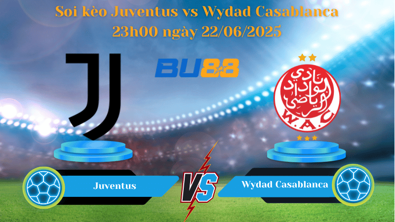 Soi kèo Juventus vs Wydad Casablanca 23h00 ngày 22/06/2025