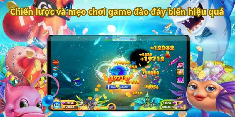 Chiến lược và mẹo chơi game đào đáy biển hiệu quả