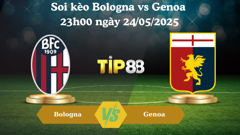 Soi kèo Bologna vs Genoa 23h00 ngày 24/05/2025