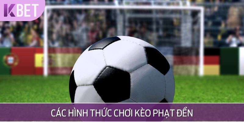 minh hoạ. các hình thức kèo phạt đền