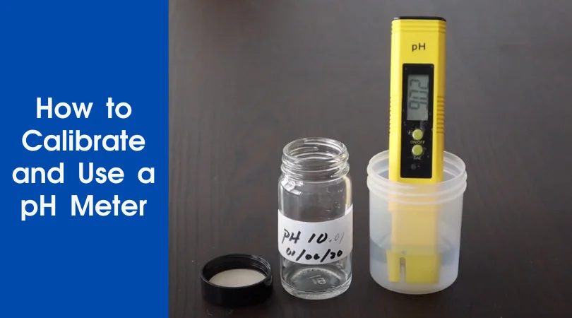 How to Calibrate and Use a pH Meter