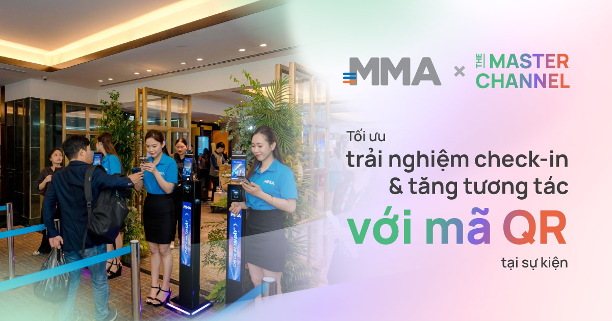 MMA Vietnam x The Master Channel: Tối ưu trải nghiệm check-in sự kiện với công nghệ mã QR