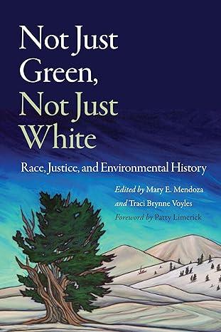 Not Just Green, Not Just White: Race, Justice, and Environmental History book cover