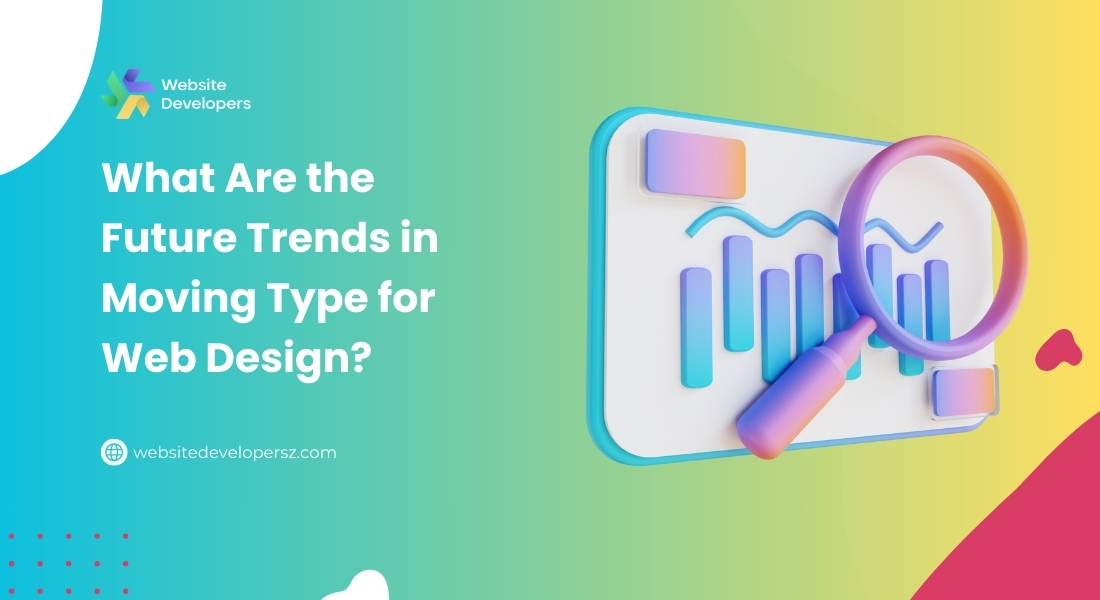 What Are the Future Trends in Moving Type for Web Design?