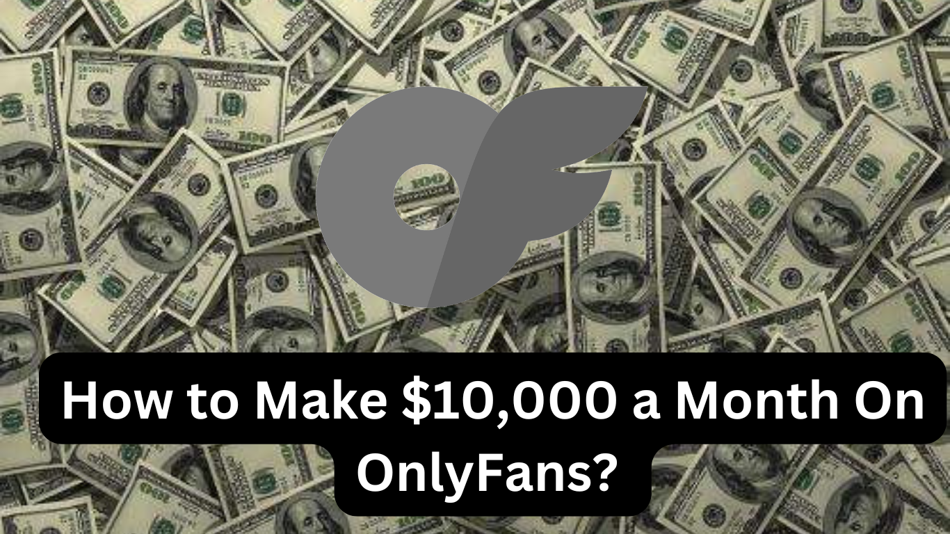 Make $10,000 a month on OnlyFans