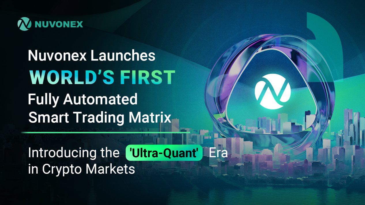 Nuvonex Unveils Automated Intelligent Trading Matrix, Ushering in “Hyper-Quantitative Era” for Crypto Markets