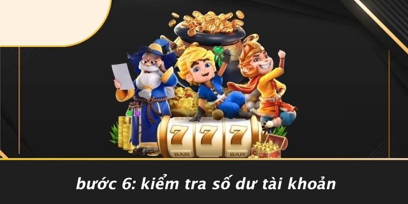 Bước 6: Kiểm Tra Số Dư Tài Khoản