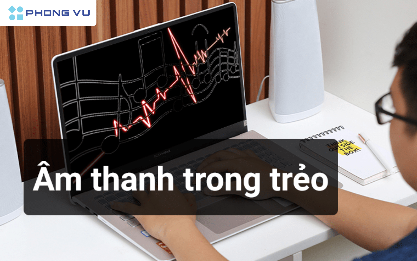 Đảm bảo âm thanh trong trẻo và tự nhiên
