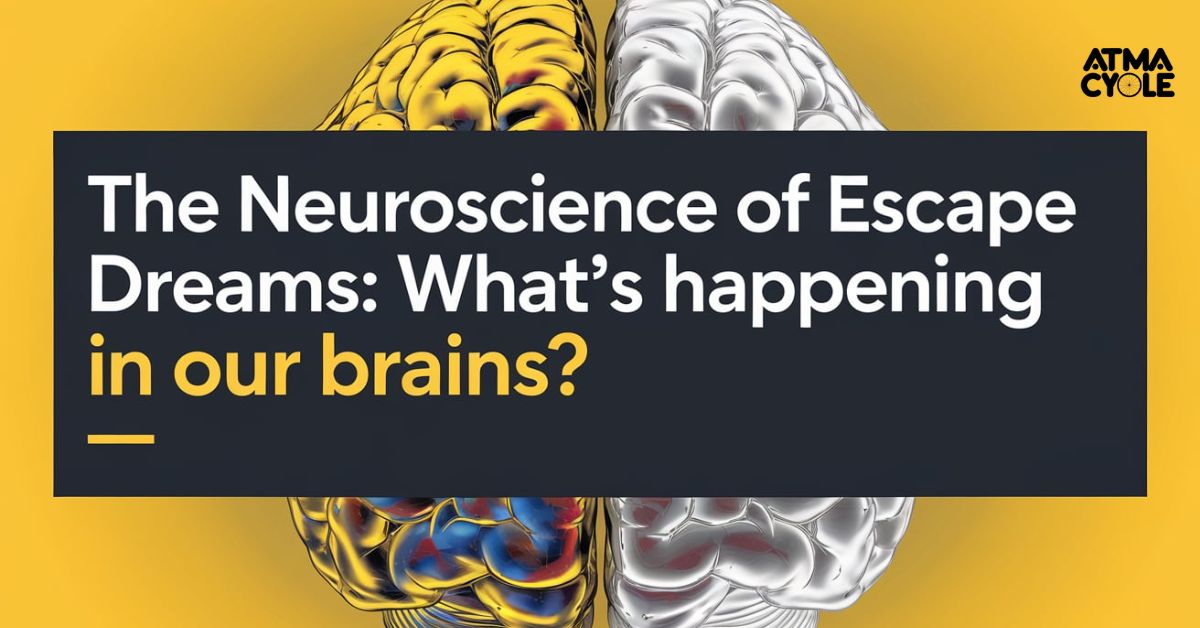 The Neuroscience of Escape Dreams: What's Happening in Our Brains?