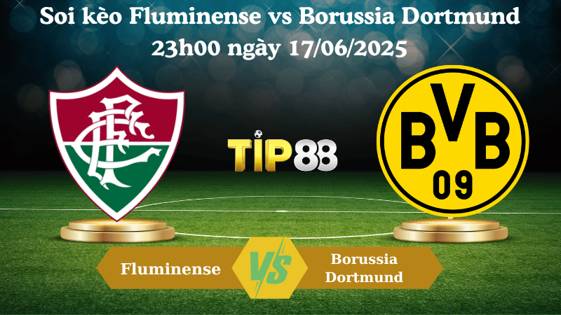 Soi kèo Fluminense vs Borussia Dortmund 23:00 ngày 17/06/2025