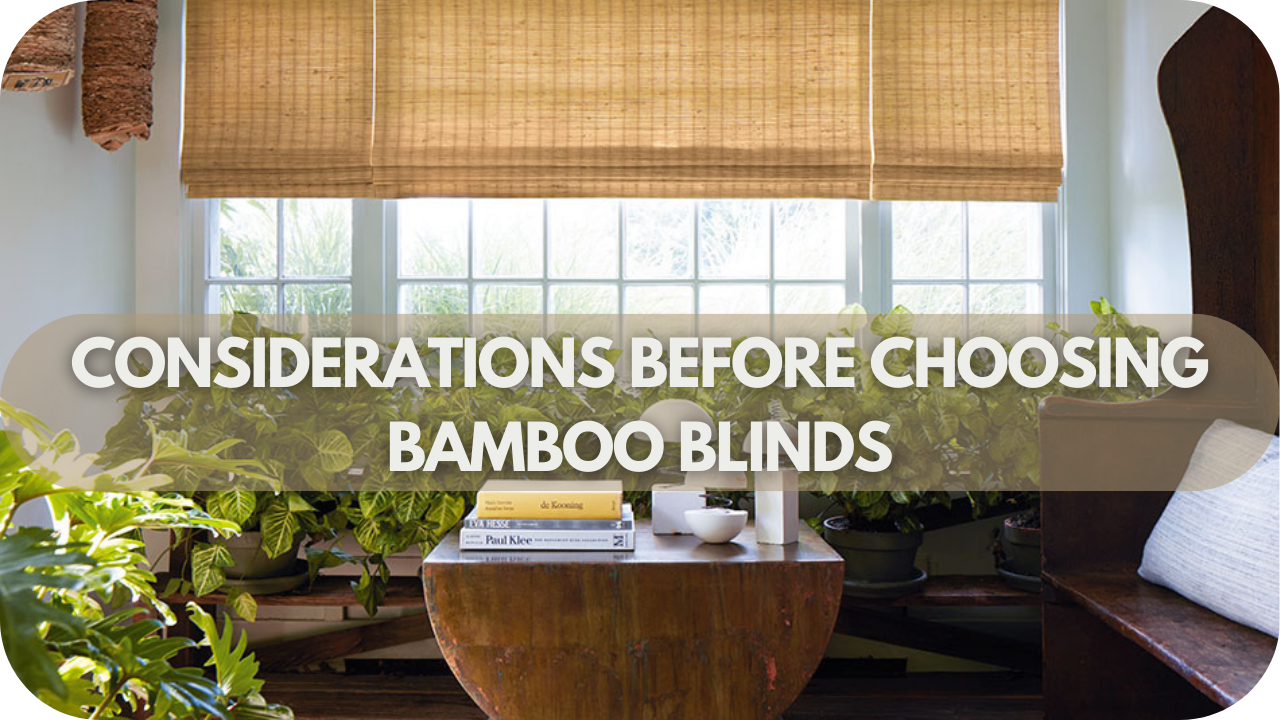 Important factors to consider before choosing bamboo blinds for your home.