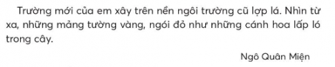 BÀI 3: YÊU LẮM TRƯỜNG ƠIKHỞI ĐỘNGCâu hỏi: Chia sẻ với bạn về một trò chơi ở trường.Giải nhanh:Ở trường, chúng tớ thường chơi đá cầu. Mọi người sẽ đứng thành vòng tròn chuyền cầu qua lại với nhau. Chúng tớ chơi với nhau rất vui.KHÁM PHÁ VÀ LUYỆN TẬPCâu 1: Đọc: Yêu lắm trường ơi (Trích) – Nguyễn Trọng Hoàn1. Những hình ảnh nào trong hai khổ thơ đầu cho thấy ngôi trường rất đáng yêu?2. Đọc 2 khổ thơ cuối và cho biết bạn nhỏ yêu những sự vật nào ở trường.3. Vì sao ngày không đến lớp bạn nhỏ thấy nhớ trường?Trả lời: 1. Những hình ảnh trong hai khổ thơ đầu cho thấy ngôi trường rất đáng yêu: hàng cây mát, xôn xao nhạc, tiếng chim hót, sân trường nhộn nhịp, các bạn xinh xắn.2. Đọc 2 khổ thơ cuối và cho biết bạn nhỏ yêu những sự vật ở trường: lớp học, khung cửa sổ, lời cô giáo.3. Ngày không đến lớp bạn nhỏ thấy nhớ trường vì ở trường có những điều khiến bạn nhỏ yêu.Cùng sáng tạo: Điều em muốn nóiViết lời yêu thương của em gửi đến thầy cô và những người làm việc ở trường.Giải nhanh: Điều em muốn nóiCảm ơn mọi người đã làm việc vất vả để giúp chúng em học tập. Mong mọi người luôn mạnh khỏe và hạnh phúc!Câu 2: Viết: Mỗi người một vẻGiải nhanh: Học sinh tự viết theo sự hướng dẫn của giáo viênCâu 3: Tìm từ ngữ:a) Chỉ đặc điểm có trong đoạn văn:b) Chỉ đặc điểm ngôi trường em đang học.Giải nhanh: a) Mới, cũ, vàng, đỏ.b) Đẹp đẽ, khang trang, màu vàng, đẹp.Câu 4: Đặt 1-2 câu có từ ngữ tìm được ở bài tập 3Giải nhanh:Bức tranh hoàng hôn trên biển được mô tả một cách đẹp đẽVẬN DỤNG