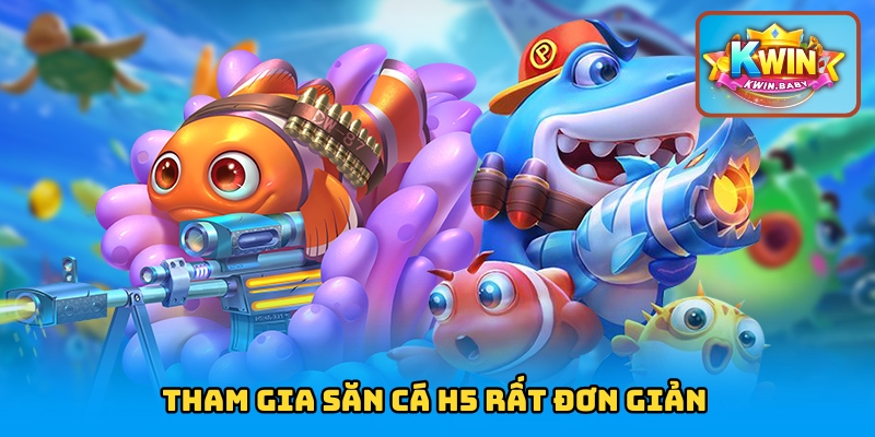 Tham gia săn cá H5 rất đơn giản