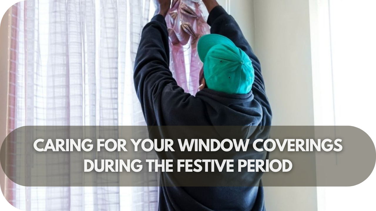 Tips for maintaining and caring for your window coverings throughout the festive season.