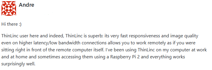 ThinLinc user praising its responsiveness and image quality on various connections, including Raspberry Pi 2