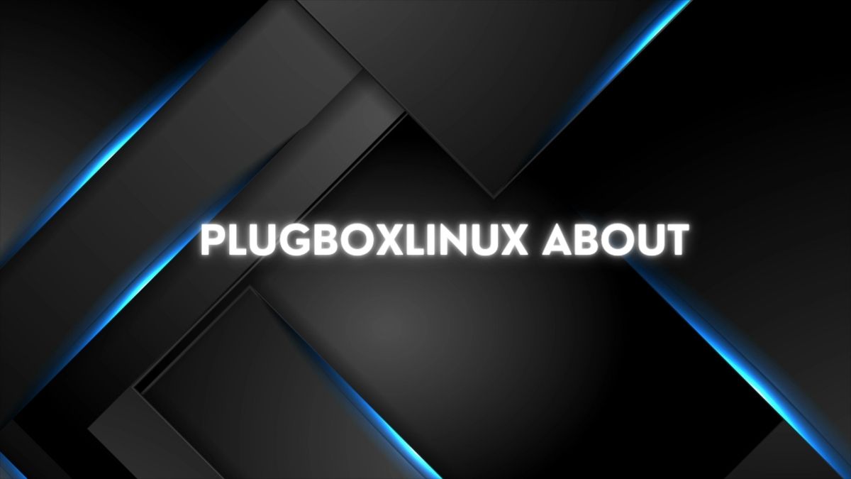 Plugboxlinux About: Unveiling Next-Gen OS Features